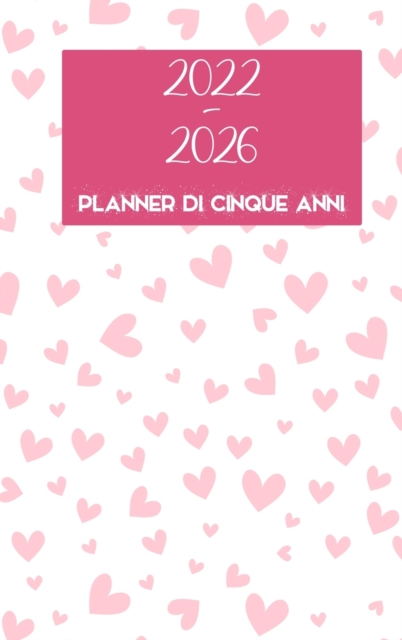 2022-2026 Planner di cinque anni : Hardcover - Calendario di 60 mesi, calendario di 5 anni di appuntamento, pianificatori di business, programmi agenda Organizer Logbook e Journal (mensile Planner), Hardback Book