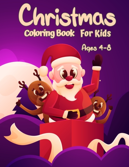 Christmas Coloring Book For Kids Ages 4-8 : Fun Coloring Activities With Santa Claus, Reindeer, Snowmen And Many More, Paperback / softback Book