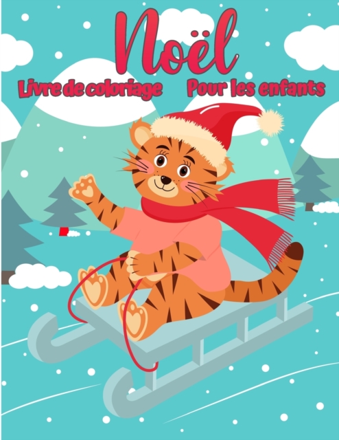 Livre de coloriage de Noel pour enfants : Pages de Noel a colorier, y compris Pere Noel, arbres de Noel, renne Rudolf, bonhomme de neige, ornements - cadeau de Noel pour enfants amusant, Paperback / softback Book