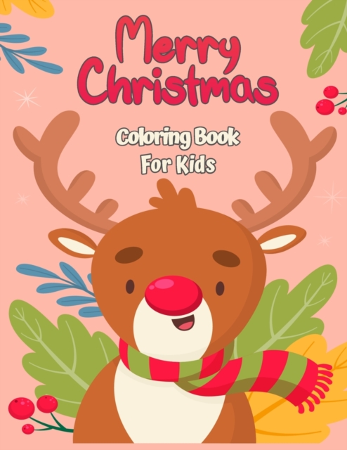 Merry Christmas Coloring Book for Kids 4-8 : Fun Coloring Activities with Santa Claus, Reindeer, Snowmen, and Many More, Paperback / softback Book
