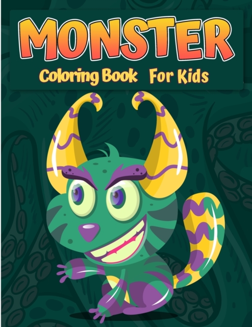 Monsters Coloring Book For Kids : A fun Activity Book Cool, Funny and Quirky Monster Coloring Book For Kids All ages, Paperback / softback Book
