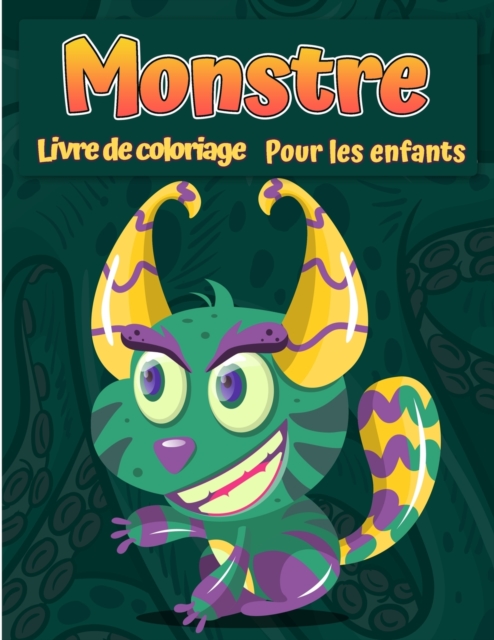 Monstres Livre de coloriage pour enfants : Un livre d'activite amusant Livre de coloriage de monstre cool, drole et original pour enfants tous ages, Paperback / softback Book