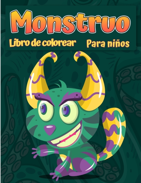 Libro para colorear monstruos para ninos : Un libro de actividades divertido Libro de colorante fresco, divertido y quirky para ninos de todas las edades, Paperback / softback Book