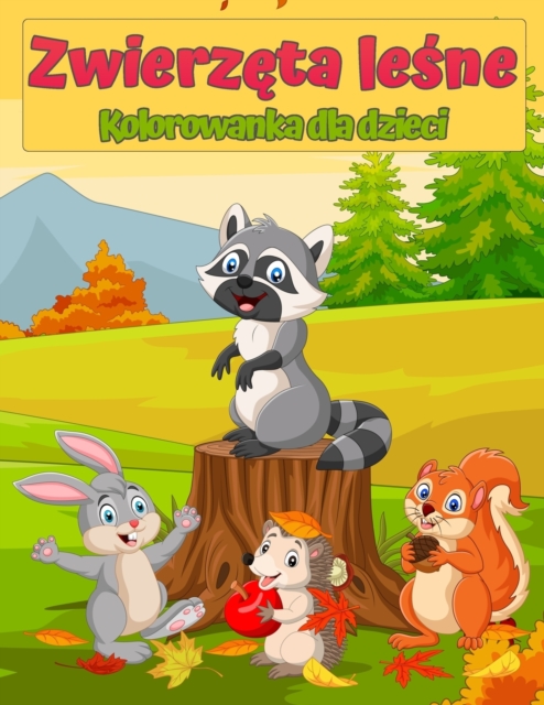 Forest Wildlife Animals Coloring Book Dla Dzieci : Cute Zwierz&#281;ta Kolorowanka dla dzieci: Amazing Coloring Book For Kids z lisy, kroliki, sowy, nied&#378;wiedzie, jelenie i wi&#281;cej!, Paperback / softback Book