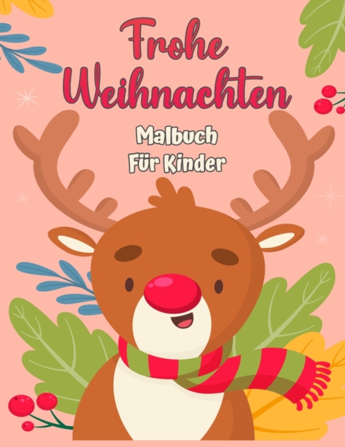 Frohe Weihnachten Malbuch fur Kinder 4-8 : Fun-Farbung-Aktivitaten mit Santa Claus, Rentier, Schneemanner und vieles mehr, Paperback / softback Book