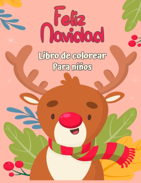 Feliz Navidad Libro para colorear para ninos 4-8 : Divertidas actividades para colorear con Santa Claus, Reno, Munecos de nieve y muchos mas, Paperback / softback Book
