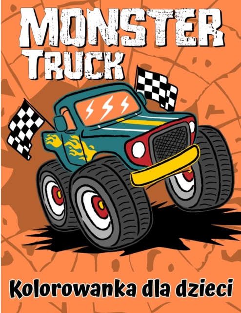 Monster Ci&#281;&#380;arowka Kolorowanka : Zabawna kolorowanka dla dzieci w wieku 4-8 lat z ponad 25 projektami Trucks Monster, Paperback / softback Book
