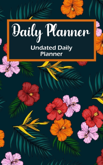 2022 - Daily Appointment Book & Planner : One Page Per Day: Daily Planner With Space for Priorities, Hourly To-Do List & Notes Section, Hardback Book