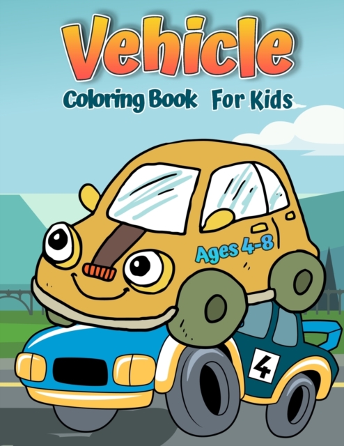 Vehicles Coloring Book for Kids Ages 4-8 : Cars coloring book for kids & toddlers, Paperback / softback Book