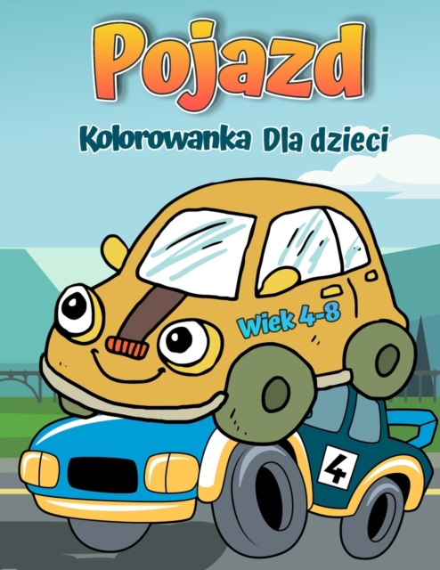 Kolorowanka z pojazdami dla dzieci w wieku 4-8 lat : Auta kolorowanka dla dzieci i malych dzieci, Paperback / softback Book