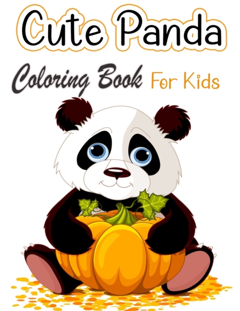 Cute Panda Coloring Book For Kids : Coloring Pages for Toddlers Who Love Cute Pandas, Gift for Boys and Girls Ages 2-8, Paperback / softback Book