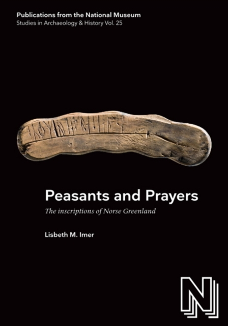 Peasants & Prayers : The Inscriptions of Norse Greenland, Hardback Book