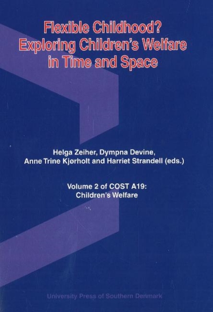 Flexible Childhood? : Exploring Children's Welfare in Time & Space, Paperback / softback Book
