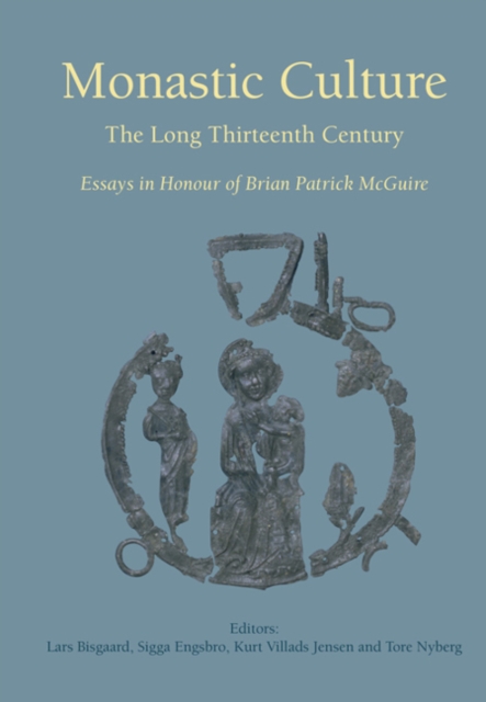 Monastic Culture : The Long Thirteenth Century -- Essays in Honour of Brian Patrick McGuire, Paperback / softback Book