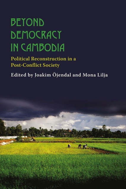 Beyond Democracy in Cambodia : Political Reconstruction in a Post-conflict Society, Paperback / softback Book