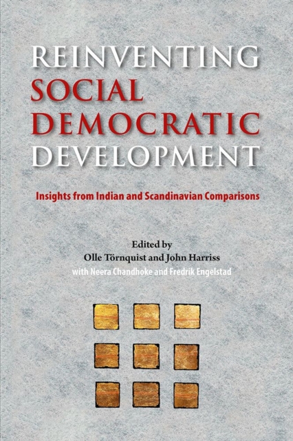 Reinventing Social Democratic Development : Insights from Indian and Scandinavian Comparisons, Hardback Book
