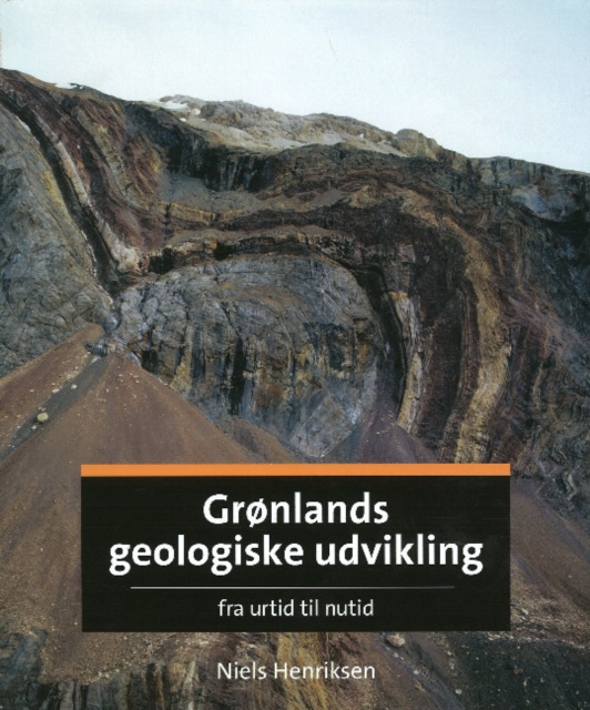 Gronlands Geologiske Udvikling : Fra Urtid Til Nutid, Hardback Book