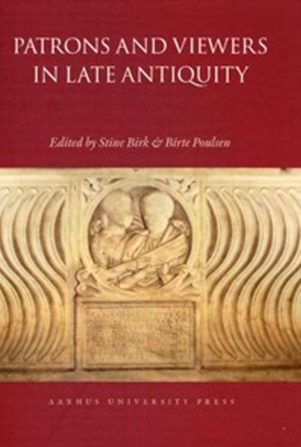 Patrons and Viewers in Late Antiquity, Hardback Book