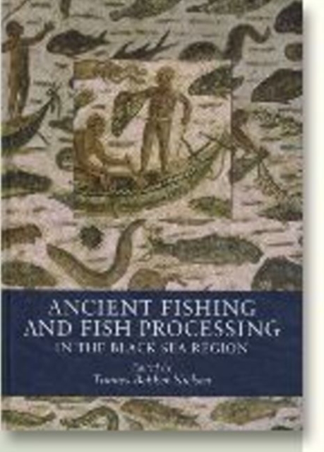 Ancient Fishing and Fish Processing in the Black Sea Region, Hardback Book