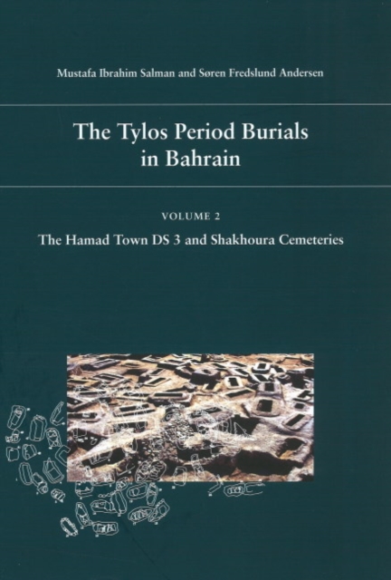 Tylos Period Burials in Bahrain : Volume II - The Hamad Town DS 3 & Shakhoura Cemeteries, Hardback Book