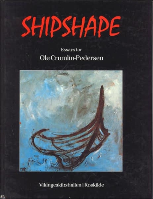 Shipshape : Essays for Ole Crumlin Pedersen, Hardback Book