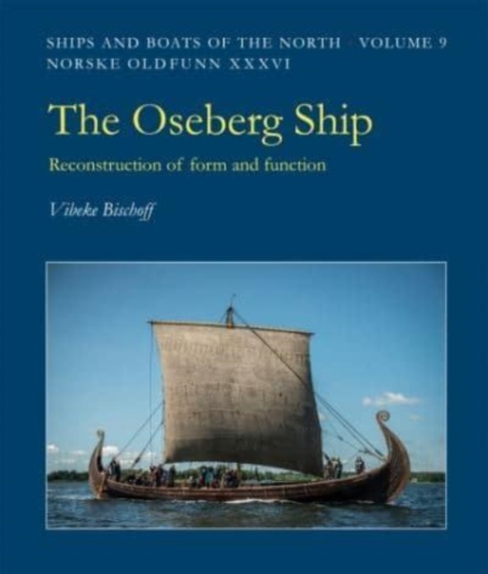 The Oseberg Ship : Reconstruction of form and function, Hardback Book