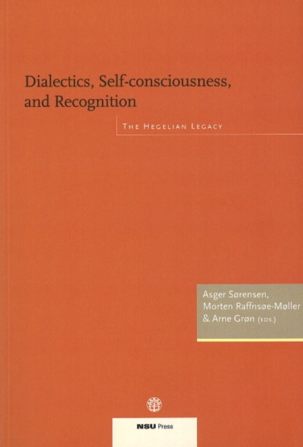 Dialectics, Self-Consciousness & Recognition : The Hegelian Legacy, Paperback / softback Book