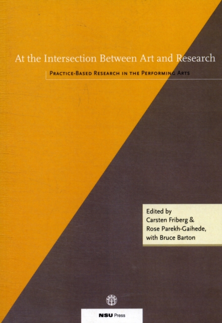 At the Intersection Between Art & Research : Practice-Based Research in the Performing Arts, Paperback / softback Book