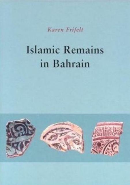 Islamic Remains in Bahrain, Hardback Book