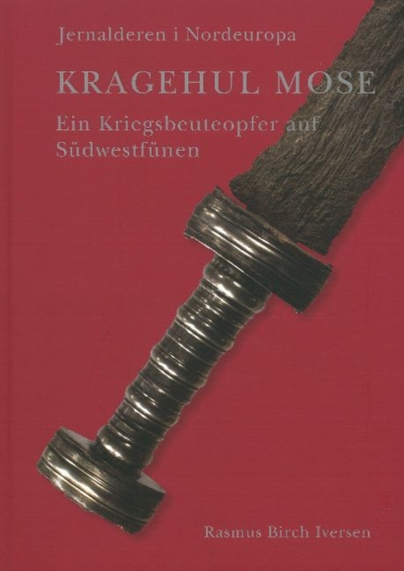 Kragehul Mose : Ein Kriegsbeuteopfer auf Sudwestfunen, Hardback Book