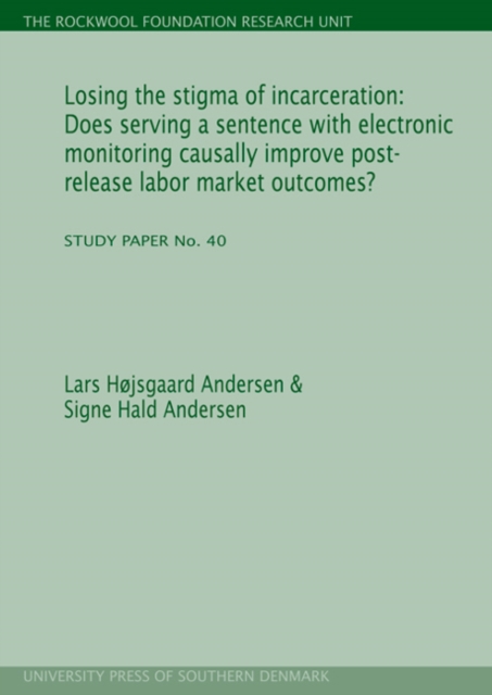 Losing the Stigma of Incarceration : Does Serving a Sentence with Electronic Monitoring Causally Improve Post-Release Labor Market Outcomes?, Paperback / softback Book