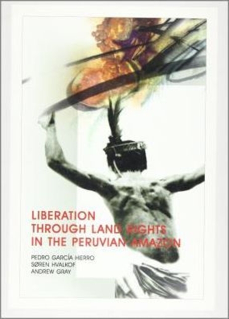 Liberation through Land Rights in the Peruvian Amazon, Paperback / softback Book