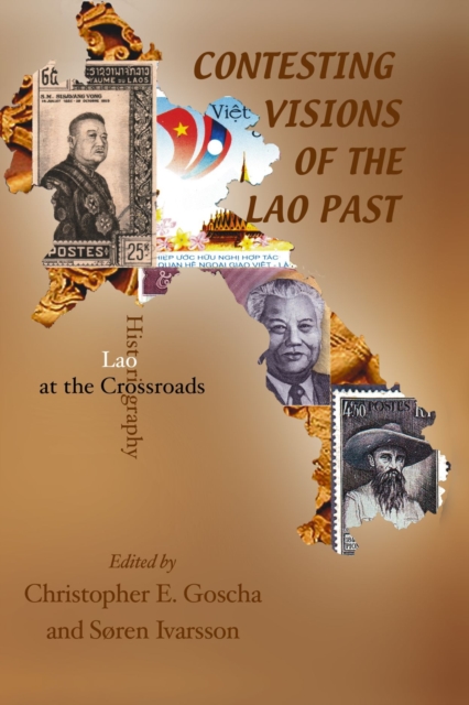 Contesting Visions of the Lao Past : Lao Historiography at the Crossroads, Hardback Book