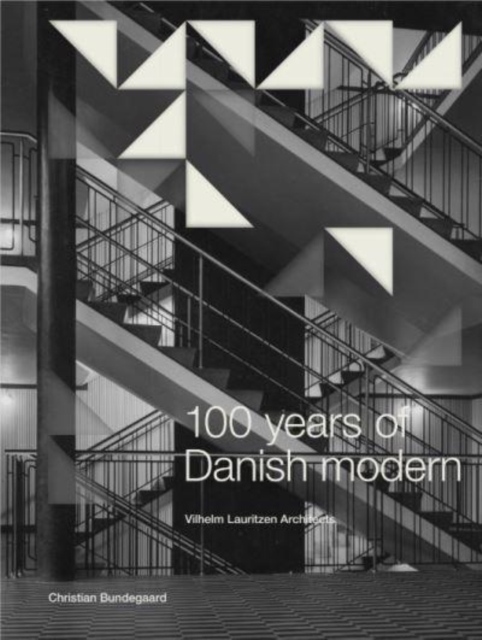 100 Years of Danish Modern : Vilhelm Lauritzen Architects, Hardback Book