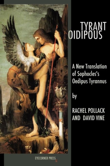 Tyrant Oidipous : A New Translation of Sophocles's Oedipus Tyrannus, Paperback / softback Book