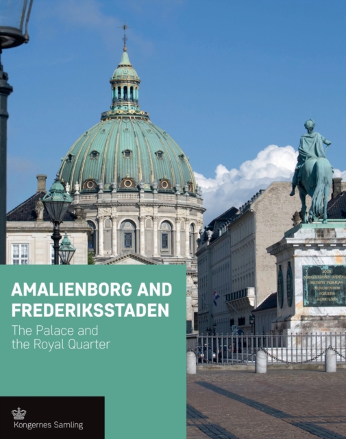 Amalienborg and Frederiksstaden : The Palace and the Royal Quarter, Hardback Book