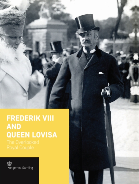 Frederik VIII and Queen Lovisa : The Overlooked Royal Couple, Hardback Book