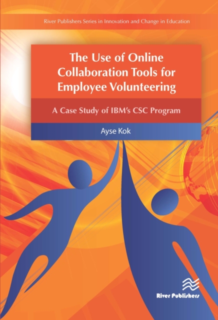 The Use of Online Collaboration Tools for Employee Volunteering : A Case Study of IBM's CSC Program, PDF eBook