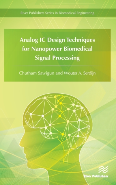 Analog IC Design Techniques for Nanopower Biomedical Signal Processing, Hardback Book