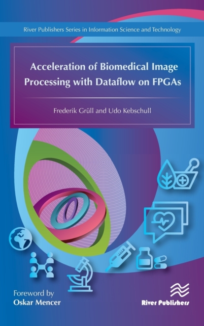 Acceleration of Biomedical Image Processing with Dataflow on FPGAs, Hardback Book