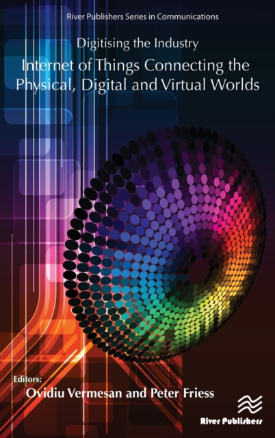 Digitising the Industry Internet of Things Connecting the Physical, Digital and VirtualWorlds, Hardback Book