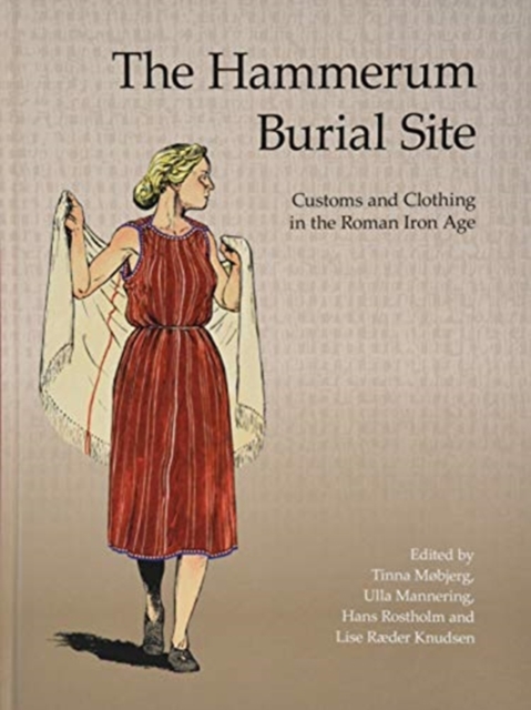 The Hammerum Burial Site : Customs and Clothing in Roman Iron Age, Hardback Book