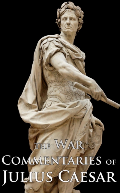 The War Commentaries of Julius Caesar, EPUB eBook