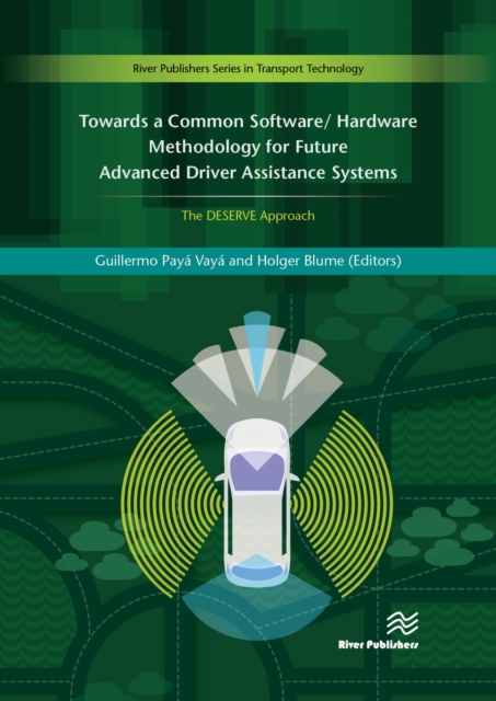 Towards a Common Software/Hardware Methodology for Future Advanced Driver Assistance Systems : The DESERVE Approach, PDF eBook