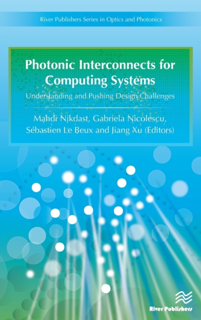 Photonic Interconnects for Computing Systems : Understanding and Pushing Design Challenges, Hardback Book