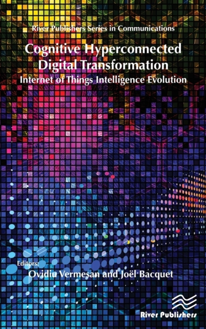 Cognitive Hyperconnected Digital Transformation : Internet of Things Intelligence Evolution, Hardback Book