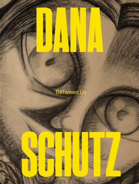 Dana Schutz: Between Us, Paperback / softback Book