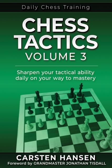 Chess Tactics - Volume 3 : Sharpen your tactical ability daily on your way to mastery, Paperback / softback Book