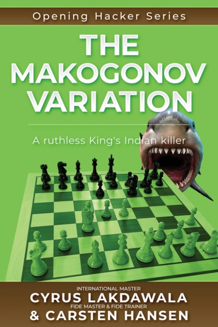 The Makogonov Variation : A ruthless King's Indian killer, Paperback / softback Book