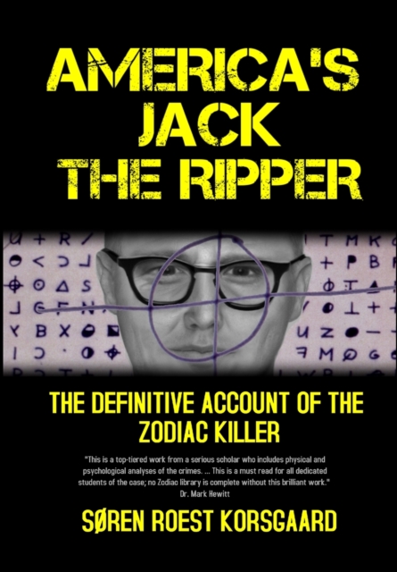 America's Jack The Ripper : The Definitive Account of the Zodiac Killer, Hardback Book